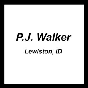 P. J. Walker - Lewiston, ID